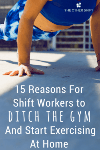 Best Home Gym Equipment Ideas for Busy People | 15 Reasons For Shift Workers to Ditch The Gym And Start Exercising At Home