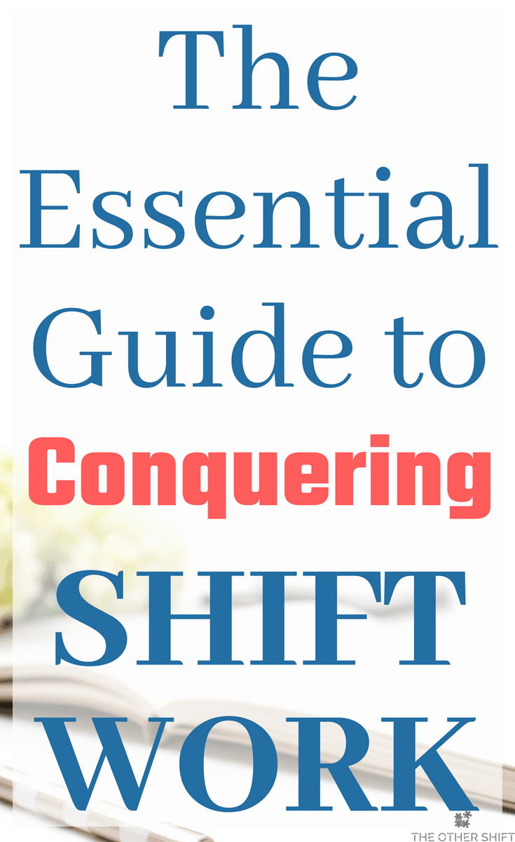 The Essential Guide To Conquering Shift Work - The Other Shift