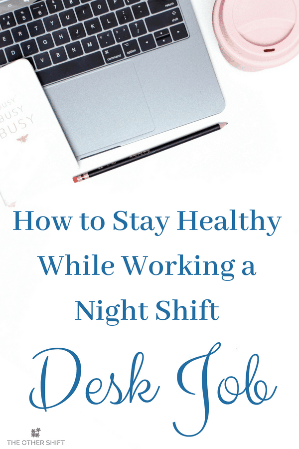 Do you work the night shift but from a desk? here are 5 night shifts which are practical and help you stay fit and healthy. #nightshift #Deskjob #shiftworktips #survivienightshift
