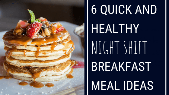 6 Quick and Healthy Night Shift Breakfast Meal Ideas | theothershift.com | How Long Should You Sleep Before A Night Shift? 