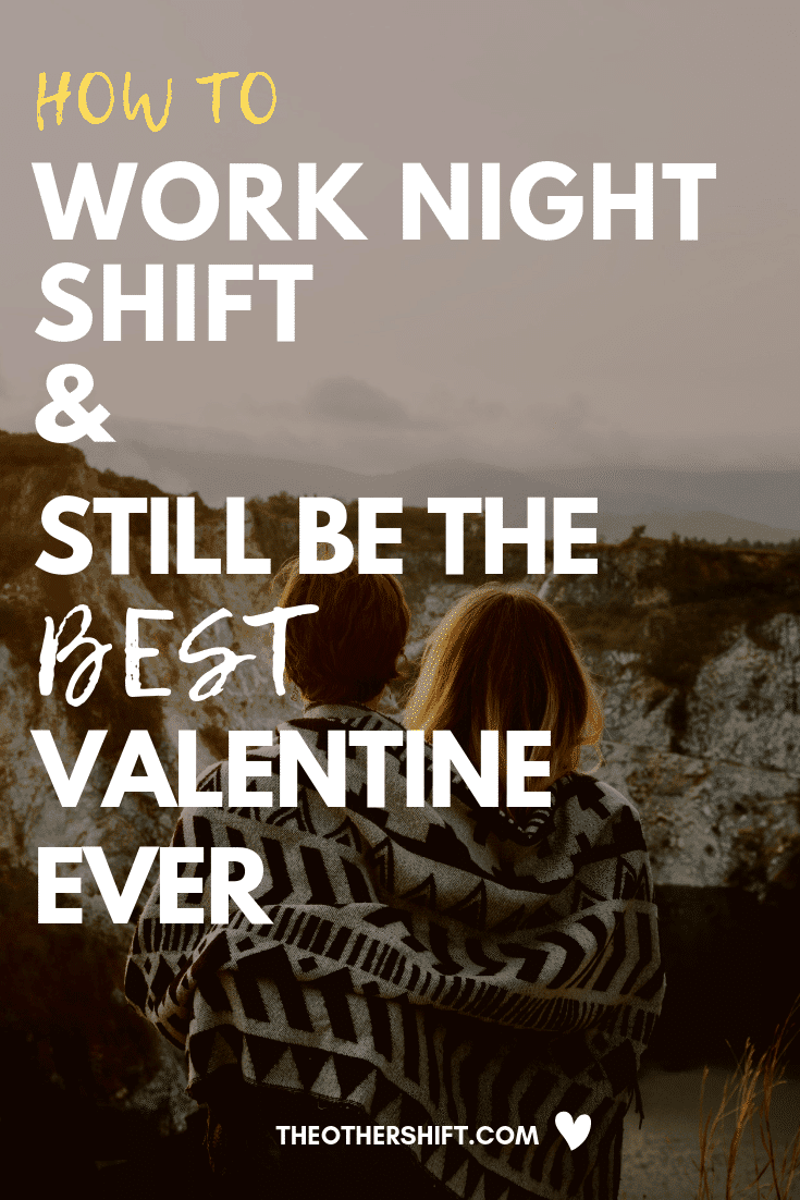 How to work night shift and still be ultra romantic! Shift Workers Guide to Valentines Day. Valentine's Day date suggestions to knock their socks off. | theothershift.com | #valentinesday #valentinesdaygiftsforhim #valentinesdaybreakfast #shiftworktips