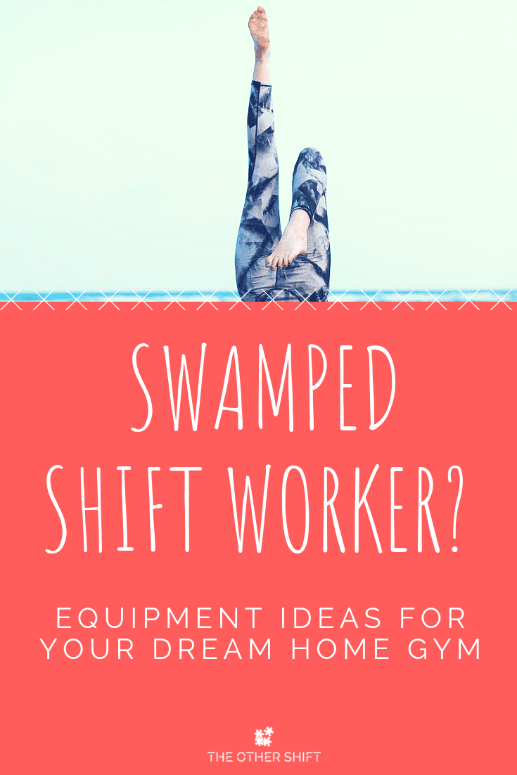 Are you a tired shift worker who is so busy juggling work, life and everything in-between you struggle to fit in exercise? Here are the top selling, best equipment ideas for your ultimate home gym. | theothershift.com | #shiftwork #homegymequipmentideas #shiftworkhealth