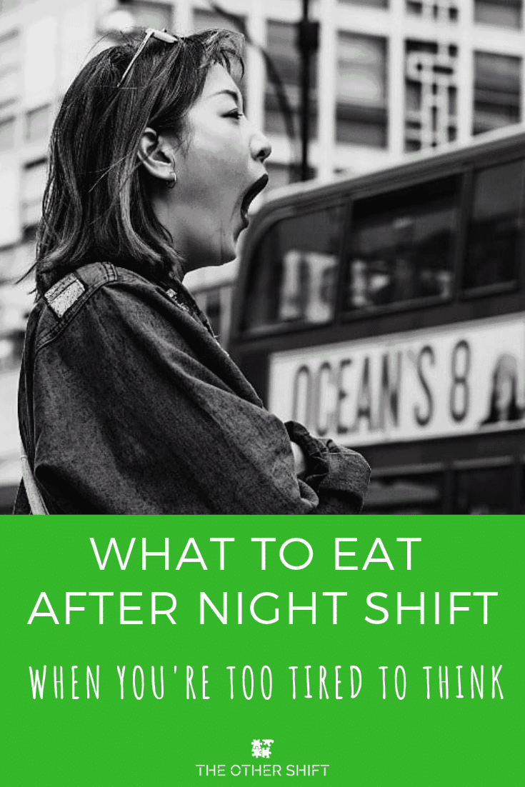 What to eat after night shift when your too tired to think. Night shift meal tips to stay healthy. What to eat after night shift has finished. | theothershift.com | #nightshiftnurse #nightshiftmeals #nightshifthealth #nightshifttips