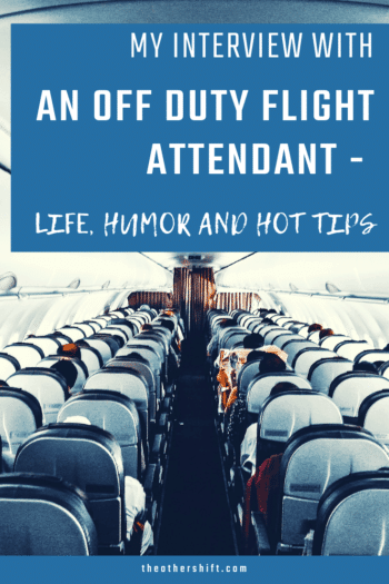 My Interview with an off duty Flight Attendant - Life, humour and hot tips. It's funny the things you can learn from somebody unexpected! | theothershift.com | #FlightAttendant #Flightattendantlife #flightattendanttips #shiftwork #nightshift