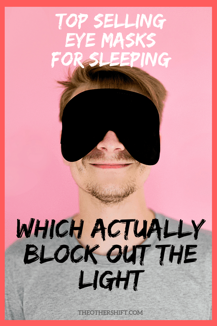 Are you looking for a sleeping mask which actually blocks out the light? Here at the top selling on the market right now! | theothershift.com | #sleepdeprivation #insomnia #troublesleeping #shiftworkhealth #nightshift