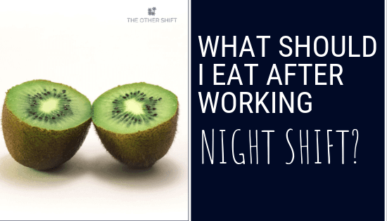 What Should I Eat After Working Night Shift? The Other Shift