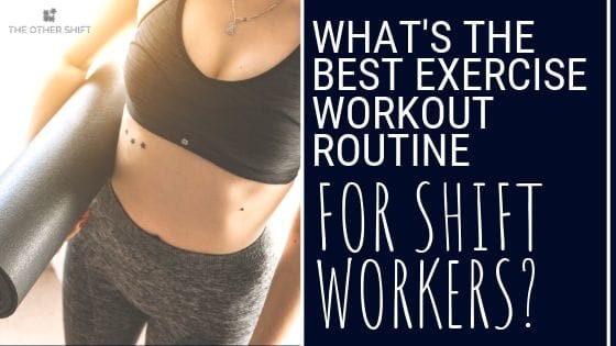 shift work exercise rouine | theothershift.com