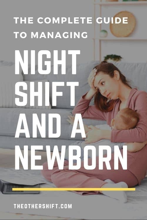 The Complete Guide to Managing Night Shift with a Newborn The Other Shift